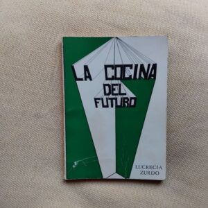 La cocina del futuro, de Lucrecia Zurdo