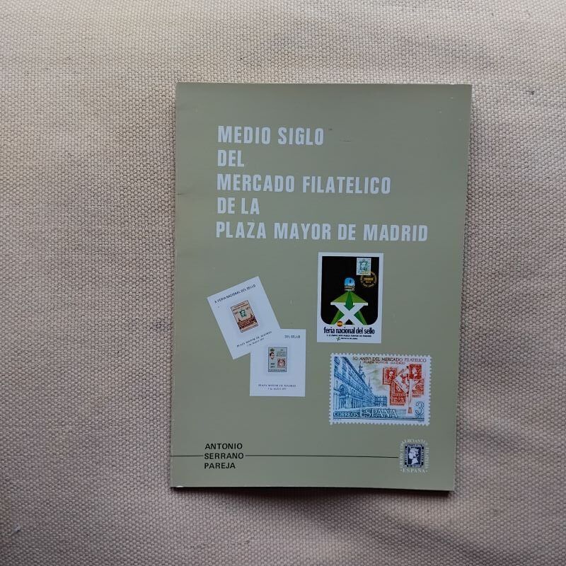 Medio siglo del mercado filatélico de la Plaza Mayor de Madrid, de Antonio Serrano Pareja