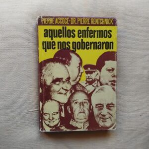 Aquellos enfermos que nos gobernaron, de Pierre Accoce y Dr. Pierre Rentchnick