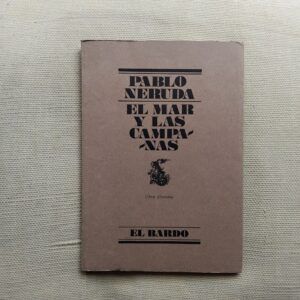 El mar y las campanas. Obra póstuma, de Pablo Neruda