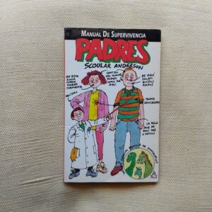 Manual de supervivencia. Padres, de Scoular Anderson