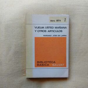 Vuelva usted mañana y otros artículos, de Mariano José de Larra