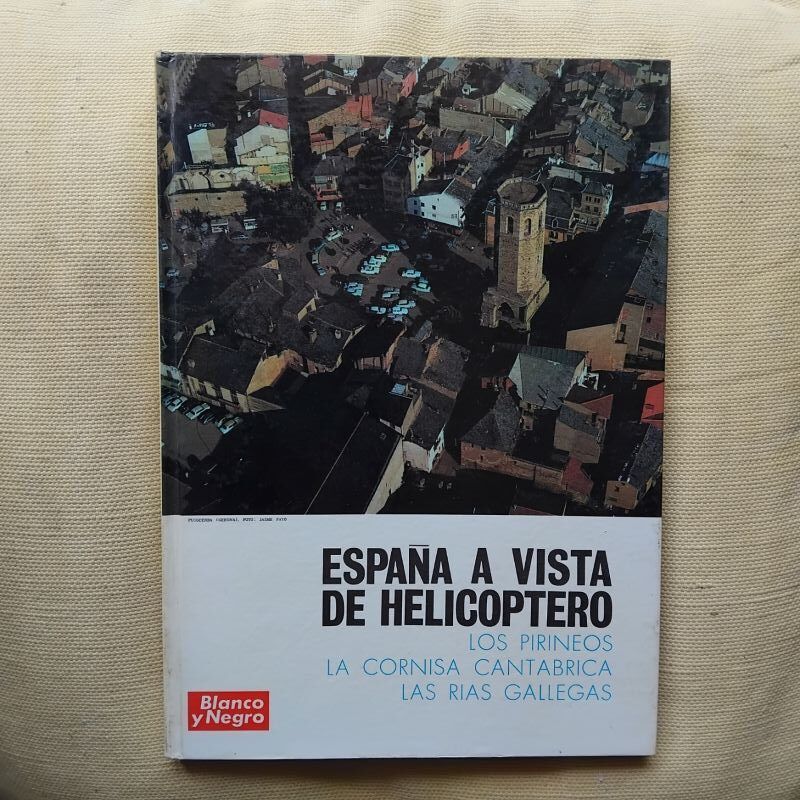España a vista de helicóptero. Los Pirineos, La cornisa cantábrica, Las rías gallegas