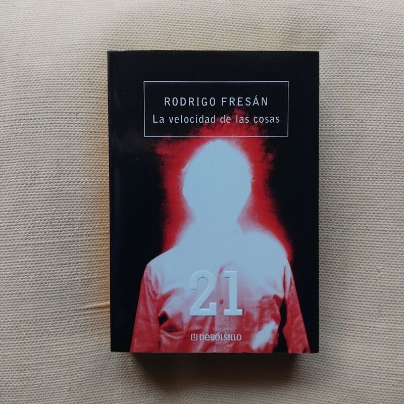 La velocidad de las cosas, de Rodrigo Fresán