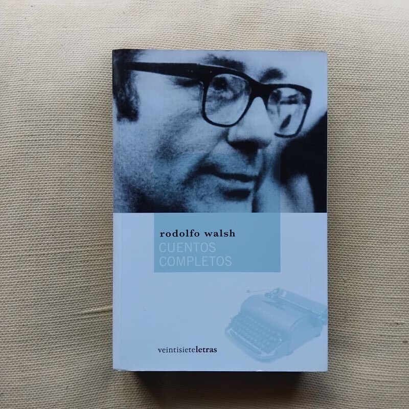Cuentos completos, de Rodolfo Walsh