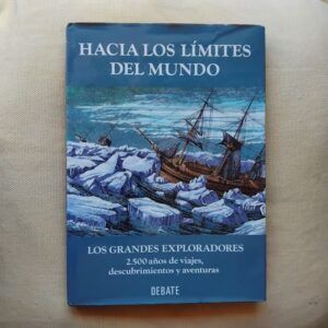 Hacia los límites del mundo. Los grandes exploradores