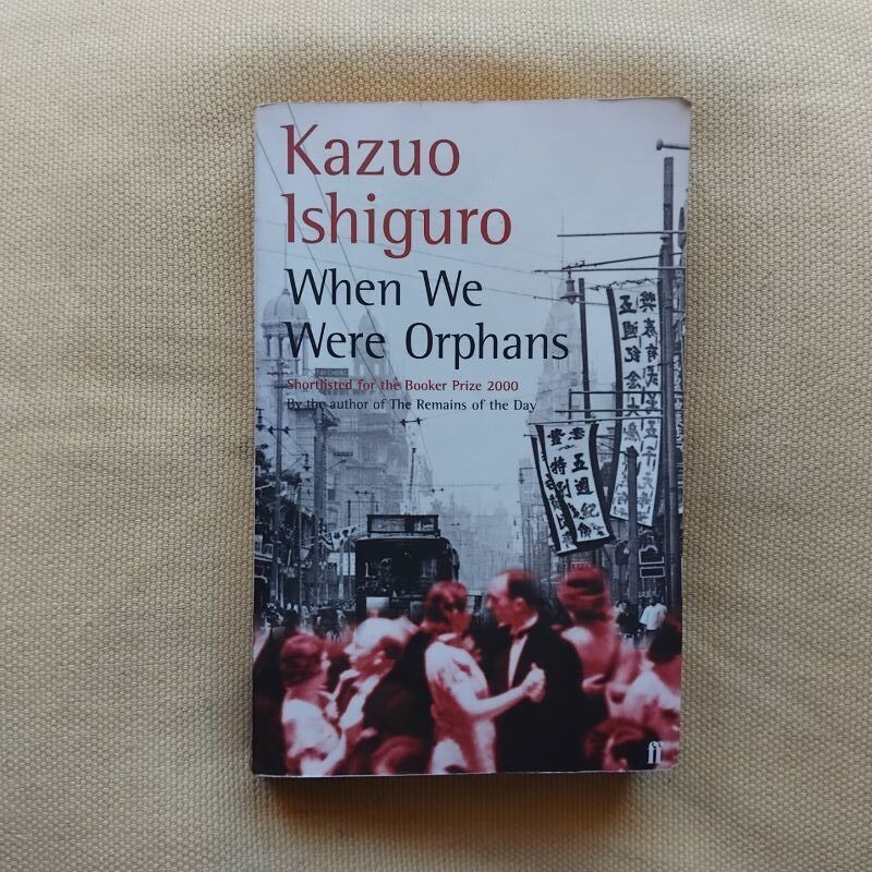 When We Were Orphans, de Kazuo Ishiguro
