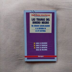 Partidos políticos. Las tramas del dinero negro