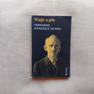 Viaje a pie, de Fernando González Ochoa