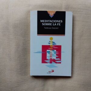 Meditaciones sobre la fe, de Tadeusz Dajczer