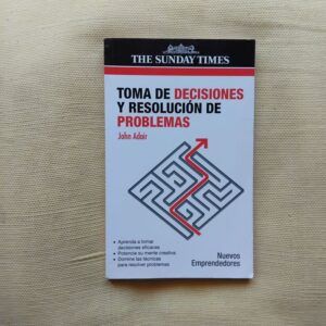 Toma de decisiones y resolución de problemas, de John Adair