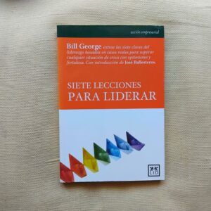 Siete lecciones para liderar, de Bill George