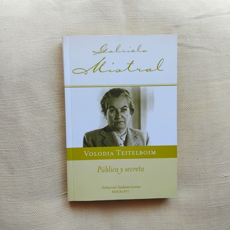Gabriela Mistral pública y secreta, de Volodia Teitelboim