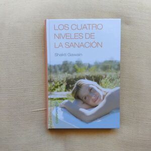Los cuatro niveles de la sanación, de Shakti Gawain