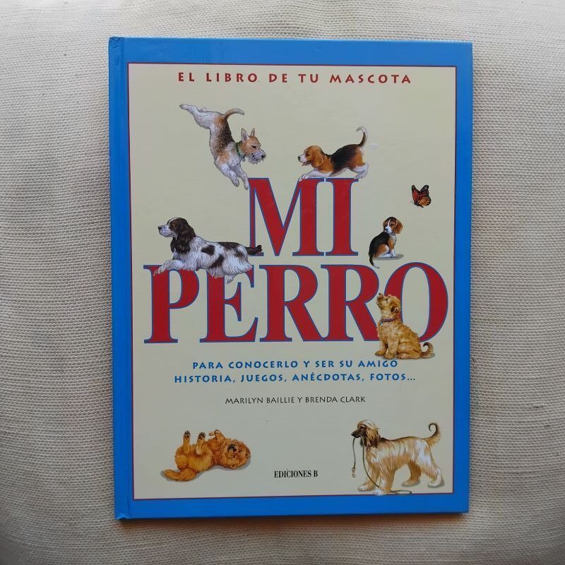 Mi perro. El libro de tu mascota, de Marilyn Baillie y Brenda Clark
