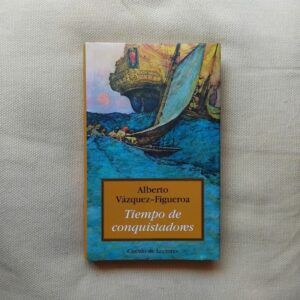 Tiempo de conquistadores, de Alberto Vázquez-Figueroa