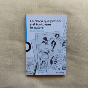La chica que patina y el tonto que la quiere, de Andrés Guerrero