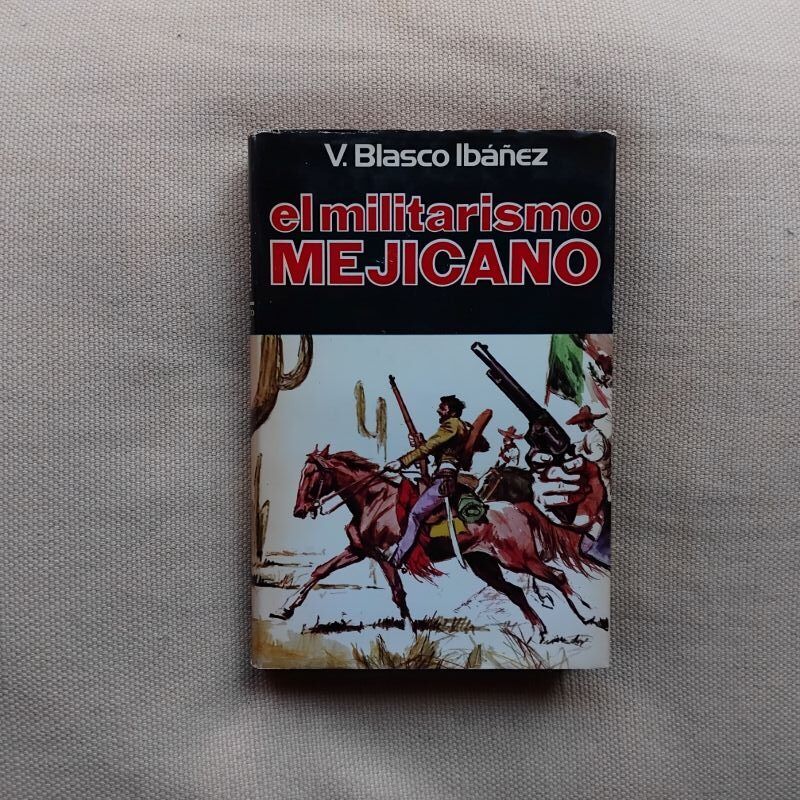 El militarismo mejicano, de Vicente Blasco Ibáñez