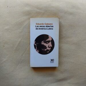 Las venas abiertas de América Latina, de Eduardo Galeano