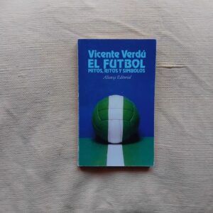 El fútbol. Mitos, ritos y símbolos, de Vicente Verdú