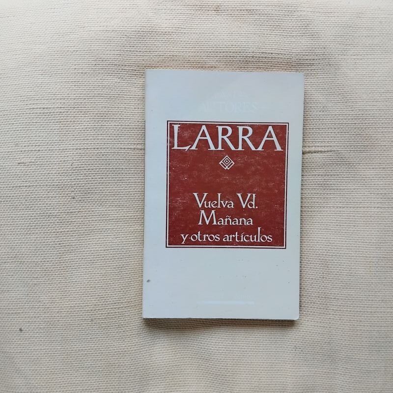 Vuelva Vd. mañana y otros artículos, de Mariano José de Larra
