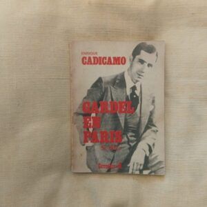 Gardel en París. Su debut, de Enrique Cadicamo