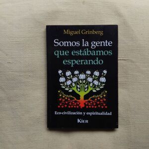 Somos la gente que estábamos esperando, de Miguel Grinberg