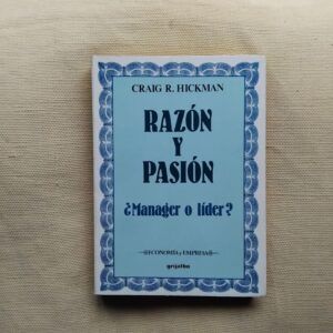 Razón y pasión. ¿Manager o líder?, de Craig R. Hickman